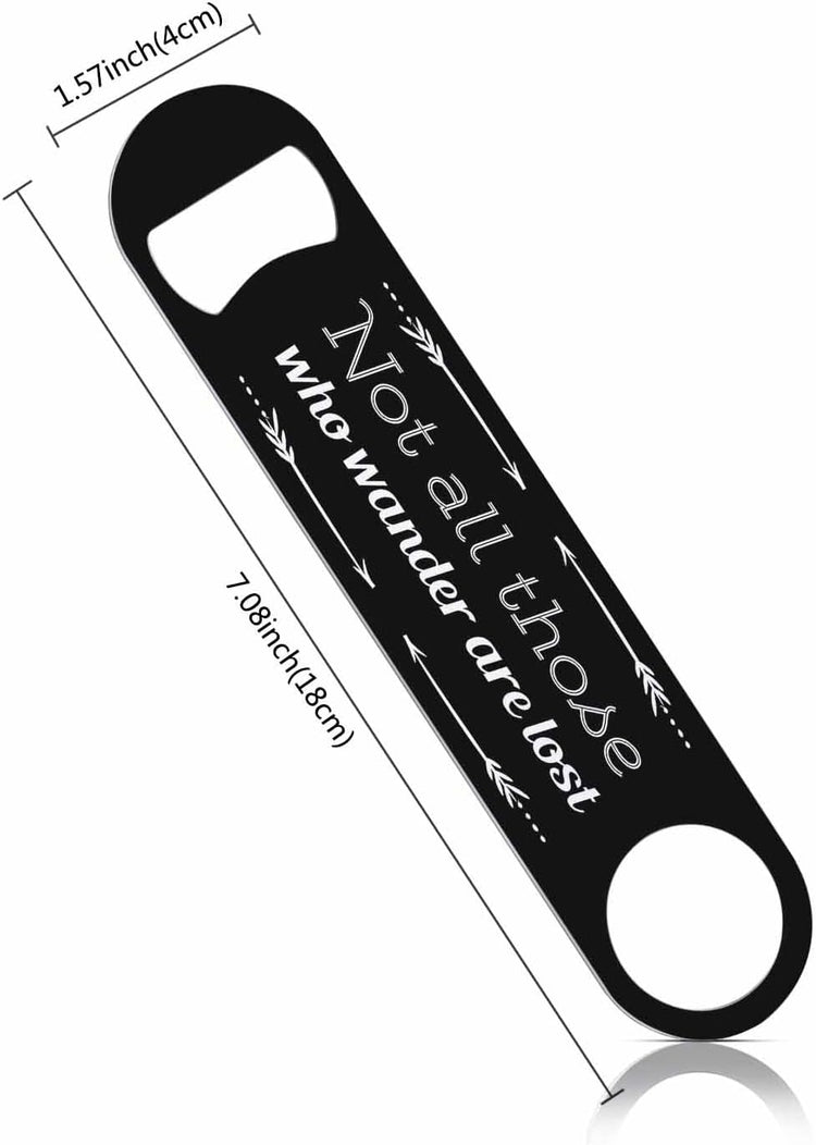 Simple Quotes Stainless Steel Bottle Opener Not All Those Who Wander Are Lost Flat Beer Bottle Opener Keychain for Home Kitchen Bar Restaurant Party Birthday Gift